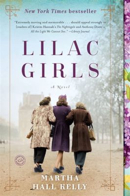  Lilac Girls Uma História Emocionante Sobre Coragem e Amizade em Tempos de Guerra