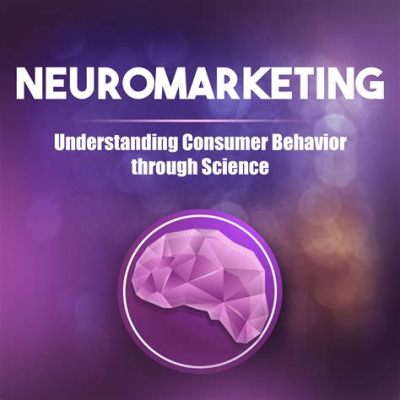  NeuroMarketing: A Journey Through the Mind of the Consumer - Unveiling the Secrets of Persuasion