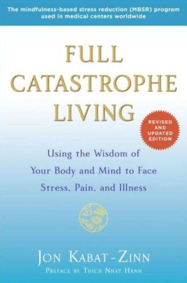  Full Catastrophe Living: Uma Sinfonia da Mente e do Corpo na Busca pela Paz Interior