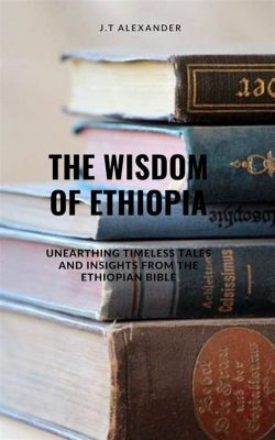  Wisdom for the Weary: Unveiling Timeless Ethiopian Management Principles